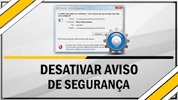 Como desativar aviso de segurança ao abrir programas Windows 10?