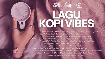 Playlist Lagu Kopi Vibes Paling Adem Buat Teman Santai 🎧☕ | Chill Aja Cover 🌿
