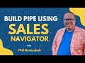 My stepbystep process for building pipe using sales navigator  phil gerbyshak