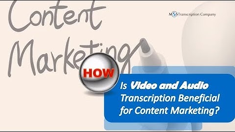 Video and Audio Transcription Benefits for Content Marketing