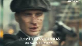 Bhai Tera Gunda - Aman jaji (Perfectly Slowed X Reverb)