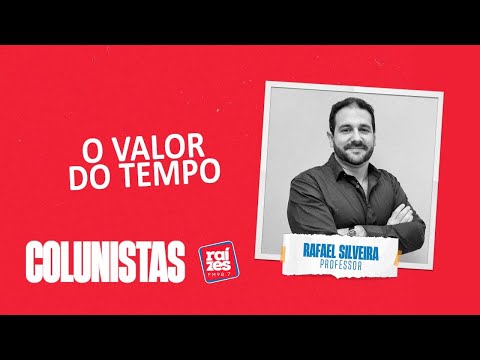 Rafael Silveira: o valor do tempo