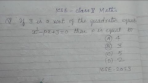 If 3 is a root of quadratic equation x²-px+3=0 then p is equal to .. | icse class 10 Maths solution