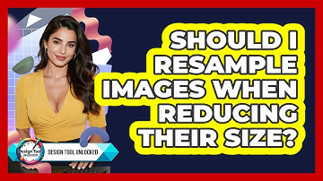 Should I Resample Images When Reducing Their Size?