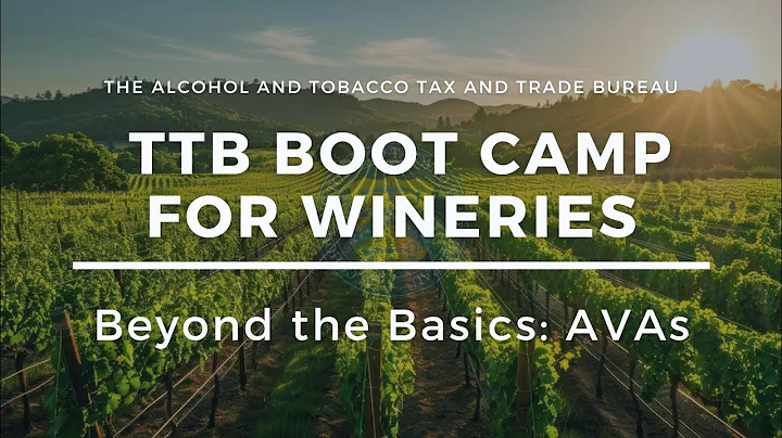TTB Boot Camp for Wineries: Beyond the Basics-American Viticultural Areas (AVAs)