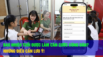Căn Cước Công Dân: Bao Nhiêu Tuổi Được Làm Và Cần Lưu Ý Gì?