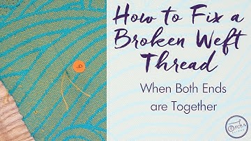 How to Repair a BROKEN WEFT Thread | Hiding the Tails