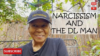 NARCISSISM AND THE DL MAN