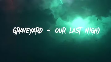 Graveyard - Our Last Night (Lyrics) | @LYRICAL-A-music