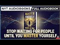 Stop Waiting for People | Move Alone Until You Master Yourself | Full Audiobook | NYT Audiobooks