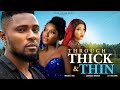 Watch Maurice Sam, Chinonso Arubayi, Gift Anizoba in THROUGH THICK & THIN | Trending Nollywood Movie