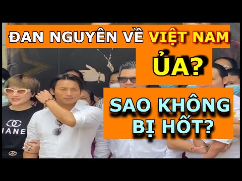 CA SĨ ĐAN NGUYÊN VỀ VIỆT NAM - SAO KHÔNG BỊ "HỐT"?