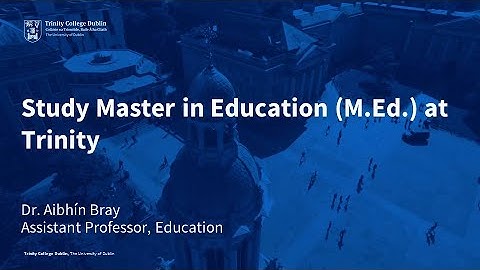 Study Master in Education (M.Ed.) at Trinity