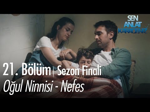 Oğul Ninnisi - Nefes - Sen Anlat Karadeniz 21. Bölüm | Sezon Finali
