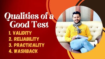 Qualities of a Good Test | Validity, Reliability, Practicality & Washback | Test Characteristics
