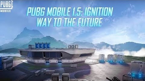 PUBG MOBILE | PUBG MOBILE 1.5: IGNITION Update Patch Notes