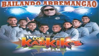 Los Karkiks  Bailando Arremangao Disco Completo!! 18 Super Exitos!!