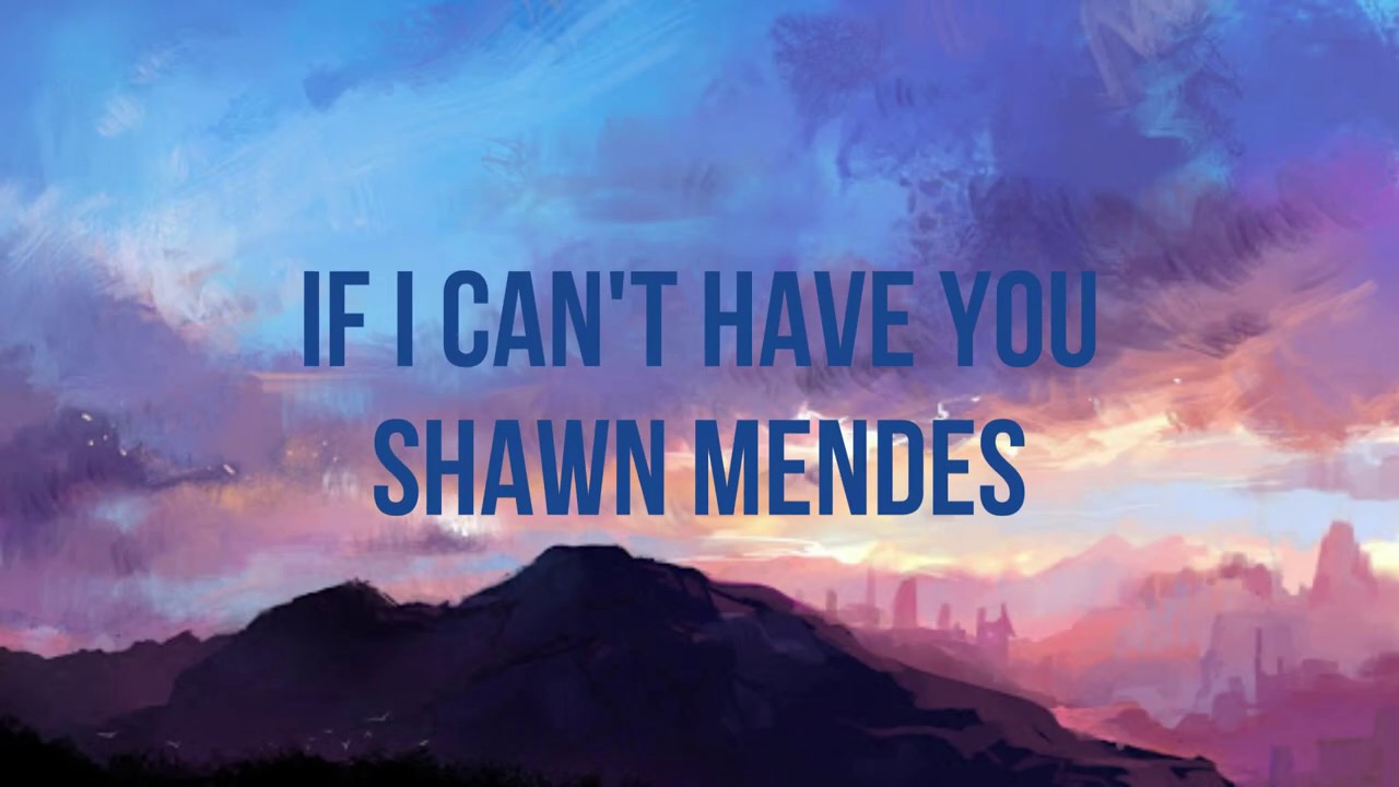 Shawn Mendes - If I Can't Have You (Lyrics) - YouTube