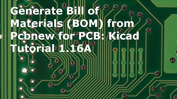 Bill of materials (BOM) via Pcbnew for Printed Circuit Board Kicad tut116 1