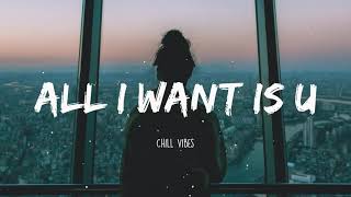 All I Want Is You - Chill Vibes
