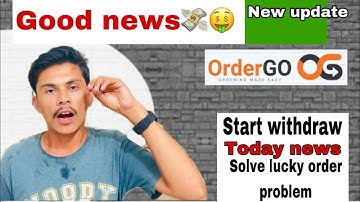Order Go app Lucky order | Ordergo Cancel Withdraw | Order Go New Update | order Go Withdraw Start