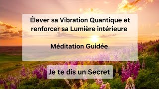 Elever Sa Vibration Quantique Et Renforcer Sa Lumière Intérieure Méditation Guidée
