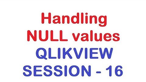 Handling NULL values - QlikView Tutorial - Session 16