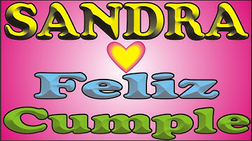 FELIZ CUMPLEAÑOS SANDRA - FELIZ CUMPLE DEDICADO - MAÑANITAS