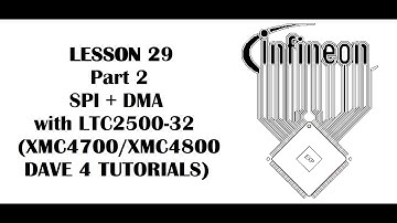 Lesson 29 Part 2 SPI + DMA + LTC2500-32, LYC2500-32 (INFINEON XMC4700, XMC4800 - DAVE 4 Tutorials)