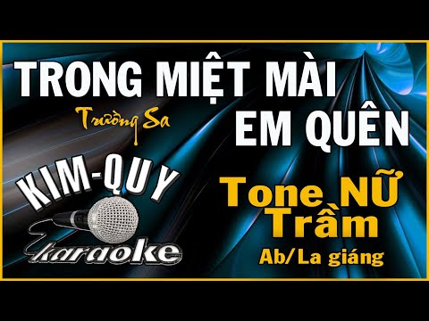 Video KARAOKE TRONG MIỆT MÀI EM QUÊN - Tone NỮ Trầm ( Ab/La... - youtube