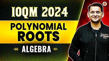 POLYNOMIAL ROOTS | ALGEBRA | IOQM 2024 | Maths Olympiad Preparation | Abhay Sir | VOS