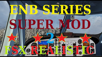 FSX ► ENB SERIES SUPER MOD 2 ◄