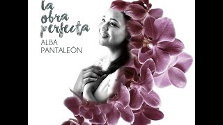 Alba Pantaleón - La Obra Perfecta