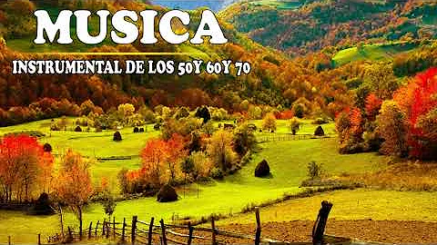 Musica Instrumental De Los 50 y 60 y 70 - Instrumentales del Recuerdo Exitos lo Mejor