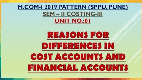 REASONS FOR DIFFERENCES IN COST ACCOUNTS AND FINANCIAL ACCOUNTS  #UNIT NO.:01  # M.COM-II #SPPU_PUNE