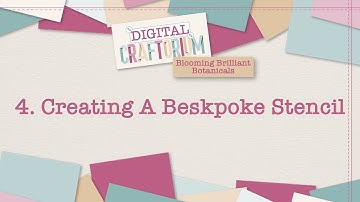 4. Creating A Bespoke Stencil | Blooming Brilliant Botanicals | Mel Heaton | Digital Craftorium
