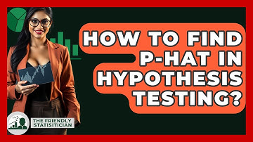 How To Find P-Hat In Hypothesis Testing? - The Friendly Statistician