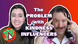 Are kindness influencers bad? // Power User podcast