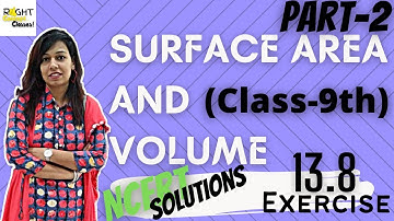 Surface Area And Volume Exercise 13.8 (Question no. 6-10) Class 9 NCERT Maths I Aarti Kumari