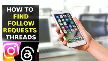 How To Find Follow Requests On Threads