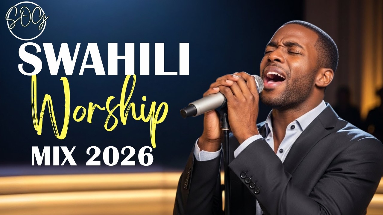 DEEP SWAHILI WORSHIP MIX 2026 | SWAHILI WORSHIP COVERS