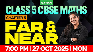 Class 5 CBSE Maths | Chapter 5 – Far and Near | Xylem Class 5 CBSE