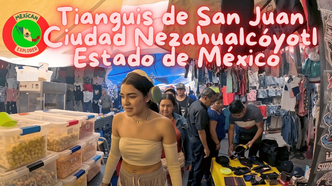 Tianguis de San Juan Ciudad Nezahualcóyotl Estado de México 4K Walking Tour
