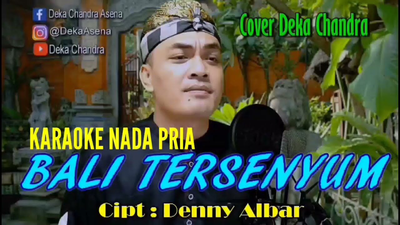 Bali Tersenyum Karaoke Nada Pria Deka Chandra Cipt.Denny Albar