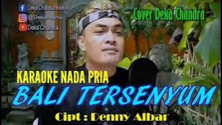 Bali Tersenyum Karaoke Nada Pria Deka Chandra Cipt.Denny Albar
