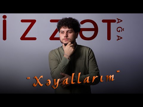 İzzet Aga - Xəyallarim 2021 [Official Music]