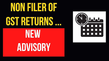 Non Filer of GST Return  I New Advisory I CA Satbir Singh