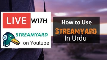 How To Use StreamYard In Urdu || How to Live Stream on YouTube & More with StreamYard