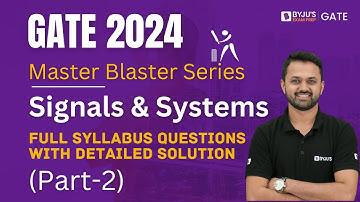 GATE 2024 EE/EC | Signals & Systems | Fresh Questions Full Syllabus (Part-2) | BYJU