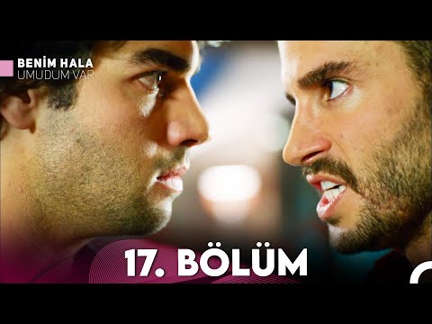 Benim Hala Umudum Var 17. Bölüm (FULL HD)